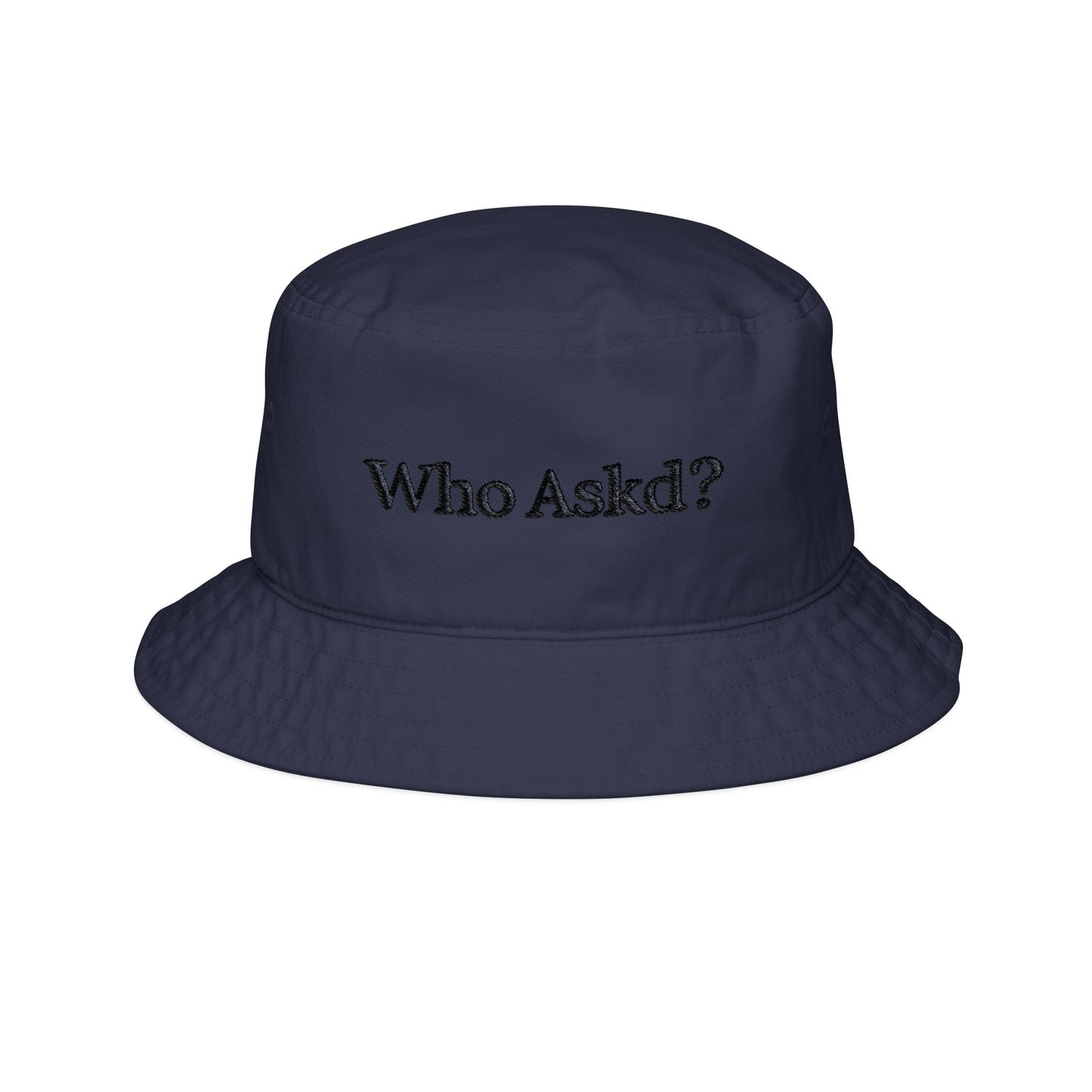 Who Askd? Bucket Hat