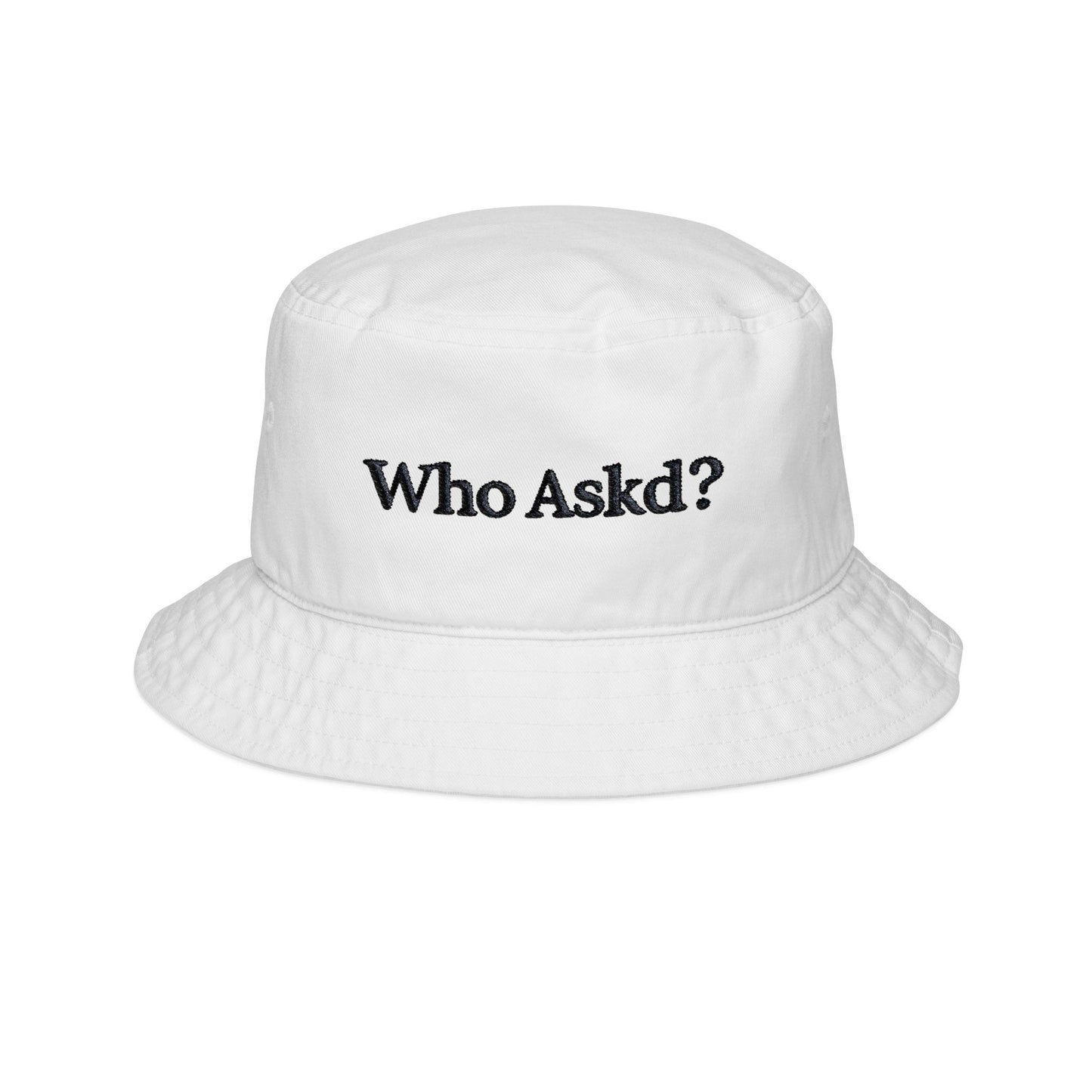 Who Askd? Bucket Hat