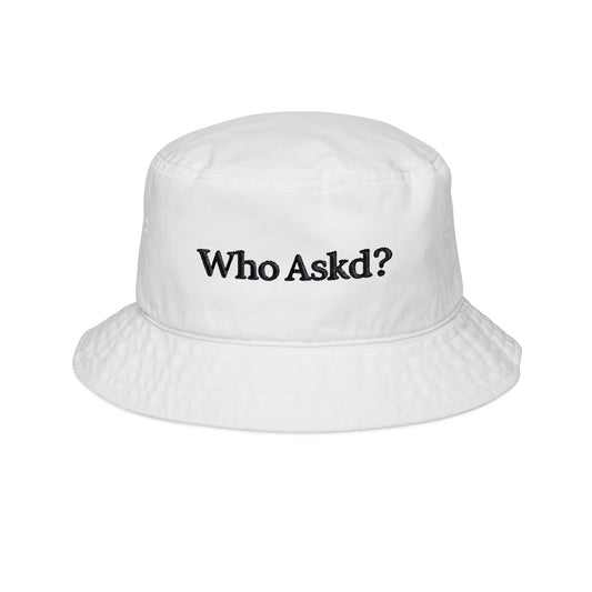 Who Askd? Bucket Hat